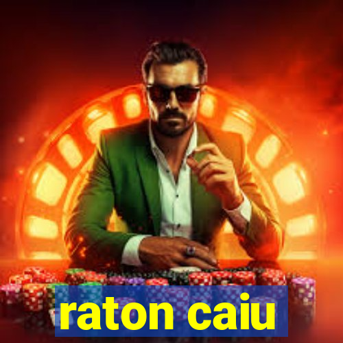 raton caiu